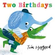 Two Birthdays di Tim Hopgood edito da Candlewick Press (MA)