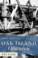 Oak Island Obsession: The Restall Story di Lee Lamb edito da Dundurn Group (CA)