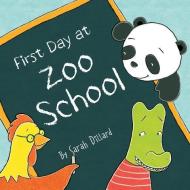 First Day at Zoo School di Sarah Dillard edito da SLEEPING BEAR PR