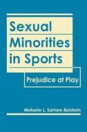 Sexual Minorities In Sports di Melanie L. Sartore-Bladwin edito da Lynne Rienner Publishers Inc