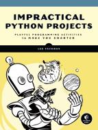 Impractical Python Projects di Lee Vaughan edito da Random House LCC US
