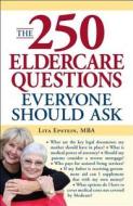 The 250 Eldercare Questions Everyone Should Ask di Lita Epstein edito da Adams Media Corporation