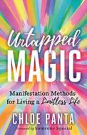 Untapped Magic: An Urban Guide to Taking Back Your Power to Get from Where You Are to Where You Want to Be di Chloe Panta edito da NEW WORLD LIB