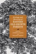 Ecology and Recovery of Eastern Old-Growth Forests di Andrew Barton edito da Island Press
