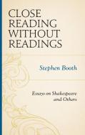 Close Reading Without Readings di Stephen Booth edito da Fairleigh Dickinson University Press