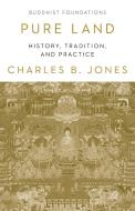 Pure Land: History, Tradition, and Practice di Charles Jones edito da SHAMBHALA