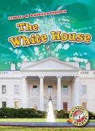 The White House di Mari C. Schuh edito da BELLWETHER MEDIA