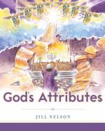 God's Attributes di Jill Nelson edito da P & R PUB CO