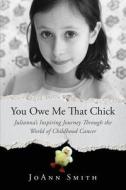You Owe Me That Chick di Joann Smith edito da Tate Publishing & Enterprises