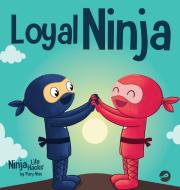 Loyal Ninja di Mary Nhin edito da Grow Grit Press LLC