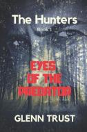 Eyes of the Predator: A Hard-Boiled Crime Thriller di Glenn Trust edito da LIGHTNING SOURCE INC