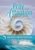 Pray Attention: 5 Sacred Meditations Wit di SCRIBNER CLEVENGER, edito da Lightning Source Uk Ltd