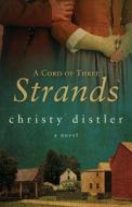 A Cord Of Three Strands di CHRISTY DISTLER edito da Lightning Source Uk Ltd