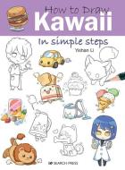 How to Draw: Kawaii: In Simple Steps di Yishan Li edito da SEARCH PR