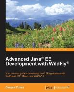 Advanced Java® EE Development with WildFly® di Deepak Vohra edito da Packt Publishing