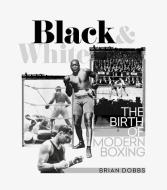 Black And White di Brian Dobbs edito da Pitch Publishing Ltd