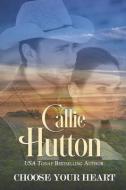 Choose Your Heart di Callie Hutton edito da INDEPENDENTLY PUBLISHED
