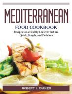 Mediterranean Food Cookbook di Robert I. Parker edito da Robert I. Parker