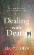DEALING WITH DEATH: ONCE YOU ARE DEAD YO di ELOYD DIVA edito da LIGHTNING SOURCE UK LTD