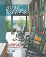 Rural Escapes: A Celebration of North American Country Homes edito da Ryland Peters & Small