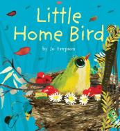 Little Home Bird di Jo Empson edito da Child's Play International Ltd