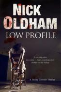 Low Profile di Nick Oldham edito da Severn House Publishers Ltd