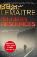 Inhuman Resources di Pierre Lemaitre edito da Quercus Publishing Plc