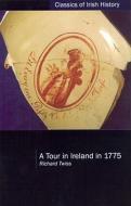 A Tour in Ireland in 1775 di Richard Twiss edito da UNIV COLLEGE DUBLIN PR