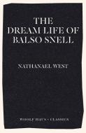 The Dream Life of Balso Snell di Nathanael West edito da Woolf Haus Publishing