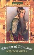 Eleanor of Aquitaine: Medieval Queen di Kerrily Sapet edito da Morgan Reynolds Publishing