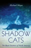 Shadow Cats di Michael Mayes edito da Anomalist Books