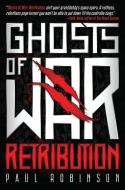 Ghosts of War: Retribution di Paul Robinson edito da QUILL