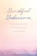 Mindful Medicine di Mette Maja Mouritsen edito da Rushmore Press LLC