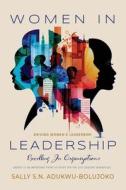 Women in Leadership di Sally S. N. Adukwu-Bolujoko edito da Booklocker.com, Inc.