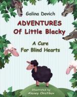 Adventures of Little Blacky: A Cure for Blind Hearts di Galina Dovich edito da Createspace Independent Publishing Platform