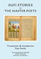 Sufi Stories of the Master Poets: An Anthology di Paul Smith edito da Createspace Independent Publishing Platform