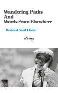 Wandering Paths And Words From Elsewhere di Benoist Saul Lhoni edito da Books on Demand