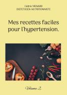 Mes recettes faciles pour l'hypertension. di Cédric Menard edito da Books on Demand