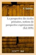 La perspective des écoles primaires, notions de perspective expérimentale di Godefroy-R edito da HACHETTE LIVRE