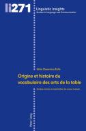 Origine Et Histoire Du Vocabulaire Des Arts De La Table di Zollo Silvia Domenica Zollo edito da Peter Lang Ag, Internationaler Verlag Der Wissenschaften