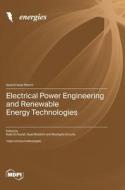 Electrical Power Engineering and Renewable Energy Technologies edito da MDPI AG