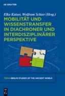 Mobilität und Wissenstransfer in diachroner und interdisziplinärer Perspektive edito da Gruyter, Walter de GmbH