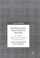 International Relations in Poland di Jacek Czaputowicz, Anna Wojciuk edito da Springer International Publishing