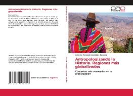 Antropologizando la Historia. Regiones más globalizadas di Antonio Fernando González Recuero edito da Editorial Académica Española