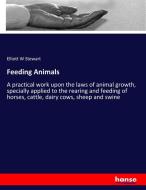 Feeding Animals di Elliott W Stewart edito da hansebooks