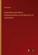 Geistesleben und Politik in Schleswig-Holstein um die Wende des 18. Jahrhunderts di Otto Brandt edito da Outlook Verlag