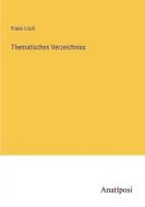 Thematisches Verzeichniss di Franz Liszt edito da Anatiposi Verlag