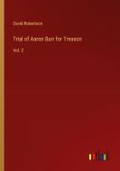 Trial of Aaron Burr for Treason di David Robertson edito da Outlook Verlag