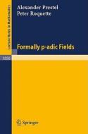Formally p-adic Fields di A. Prestel, P. Roquette edito da Springer Berlin Heidelberg