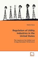 Regulation of Utility Industries in the United States di Vladimir Hlasny edito da VDM Verlag Dr. Müller e.K.